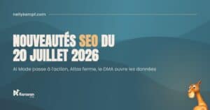 Nouveautés SEO du 20 juillet 2026 : la recherche se met à exécuter