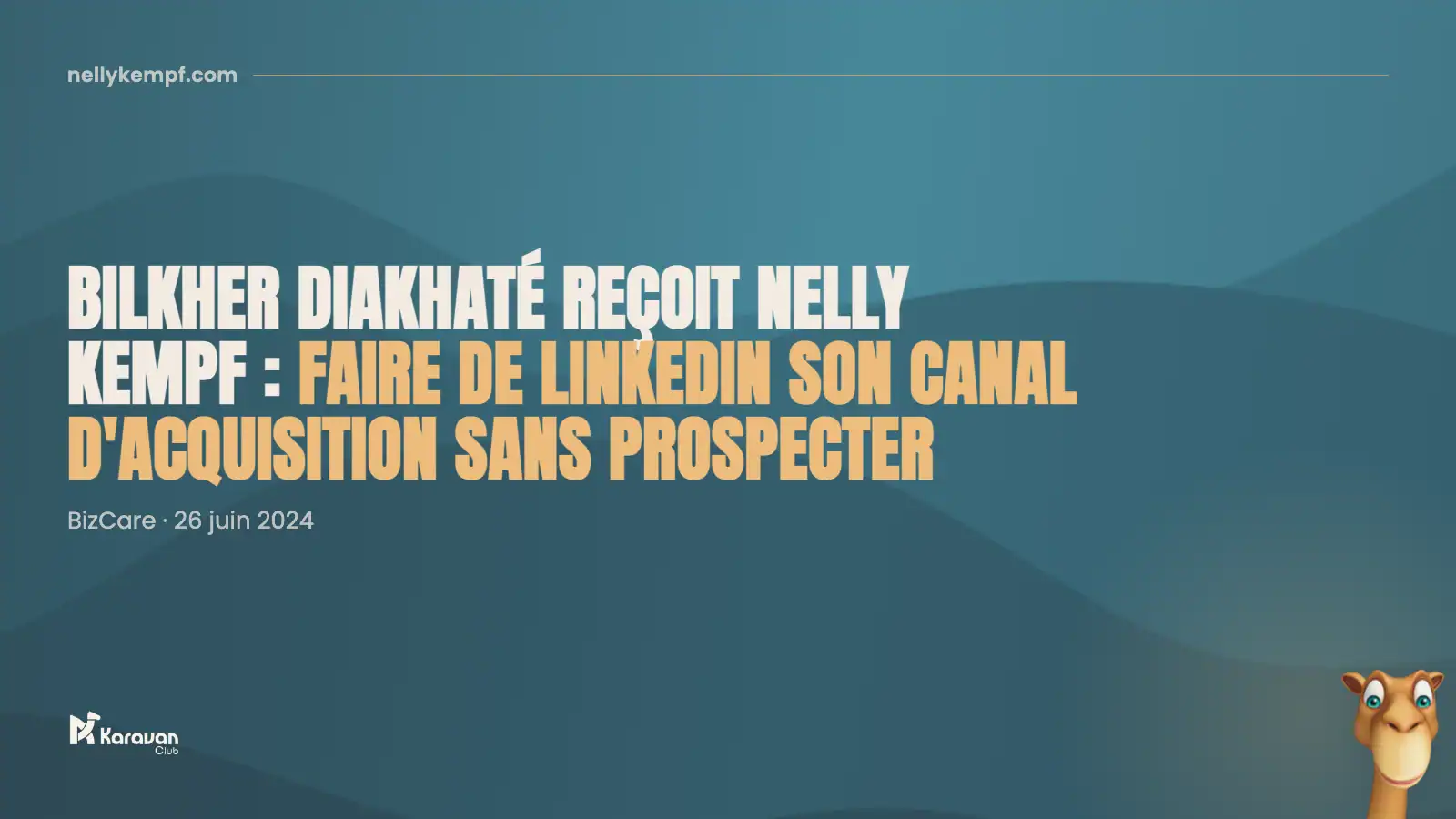 Bilkher Diakhaté reçoit Nelly Kempf : faire de LinkedIn son canal d'acquisition sans prospecter