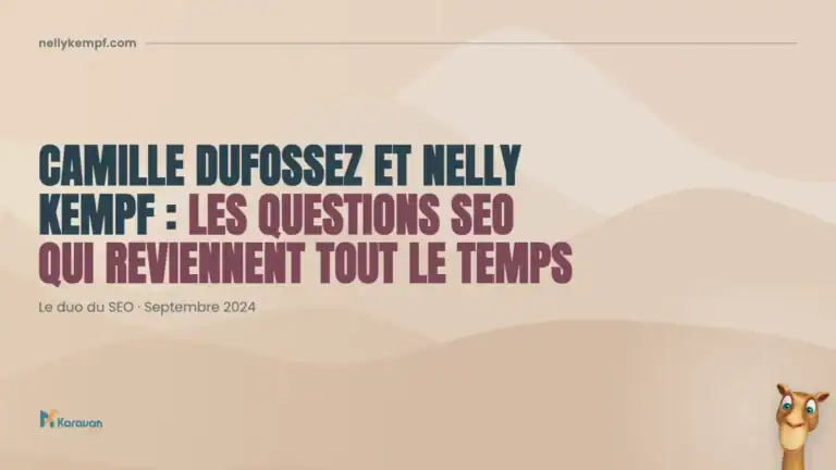 Camille Dufossez et Nelly Kempf : les questions SEO qui reviennent tout le temps