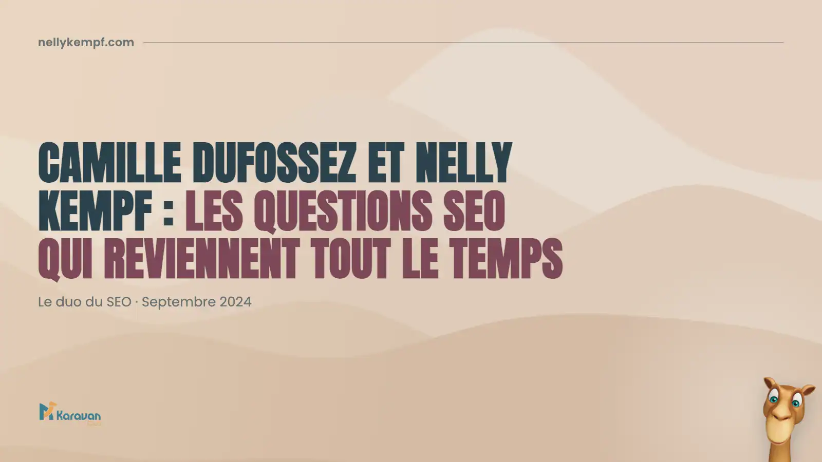Camille Dufossez et Nelly Kempf : les questions SEO qui reviennent tout le temps