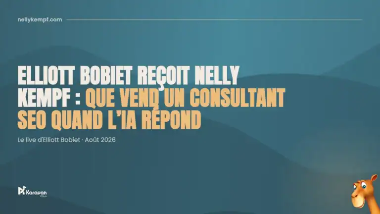 Elliott Bobiet reçoit Nelly Kempf : que vend un consultant SEO quand l’IA répond