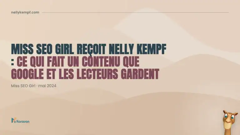 Miss SEO Girl reçoit Nelly Kempf : ce qui fait un contenu que Google et les lecteurs gardent