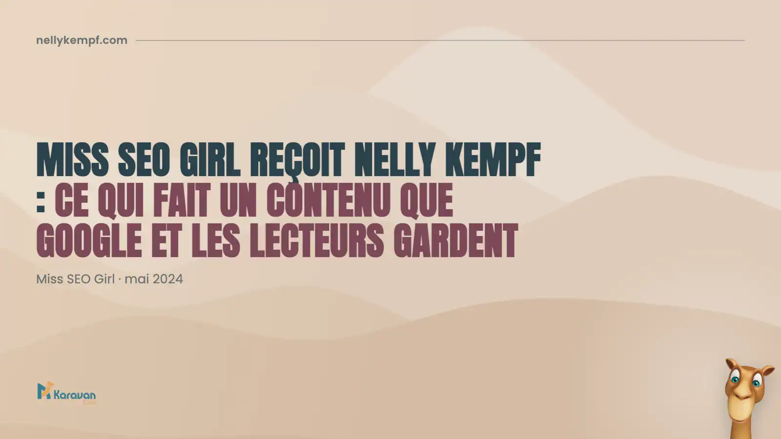 Miss SEO Girl reçoit Nelly Kempf : ce qui fait un contenu que Google et les lecteurs gardent