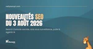 Nouveautés SEO du 3 août 2026 : la Search Console s'ouvre à tes réseaux sociaux