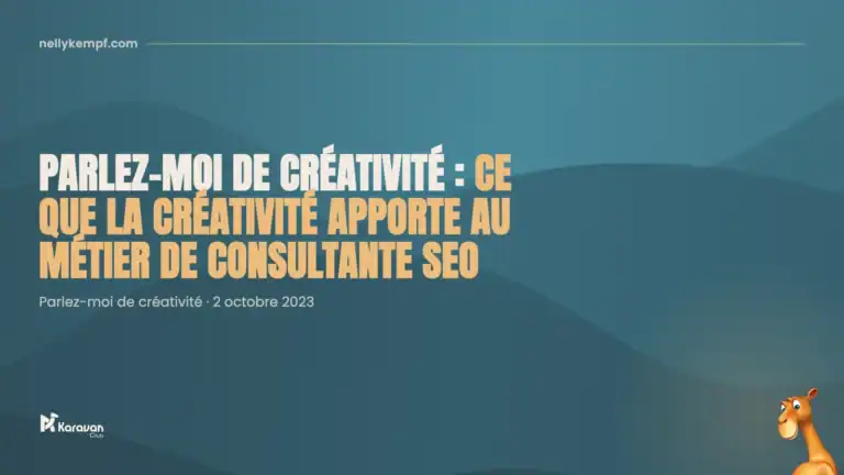 Parlez-moi de créativité : ce que la créativité apporte au métier de consultante SEO