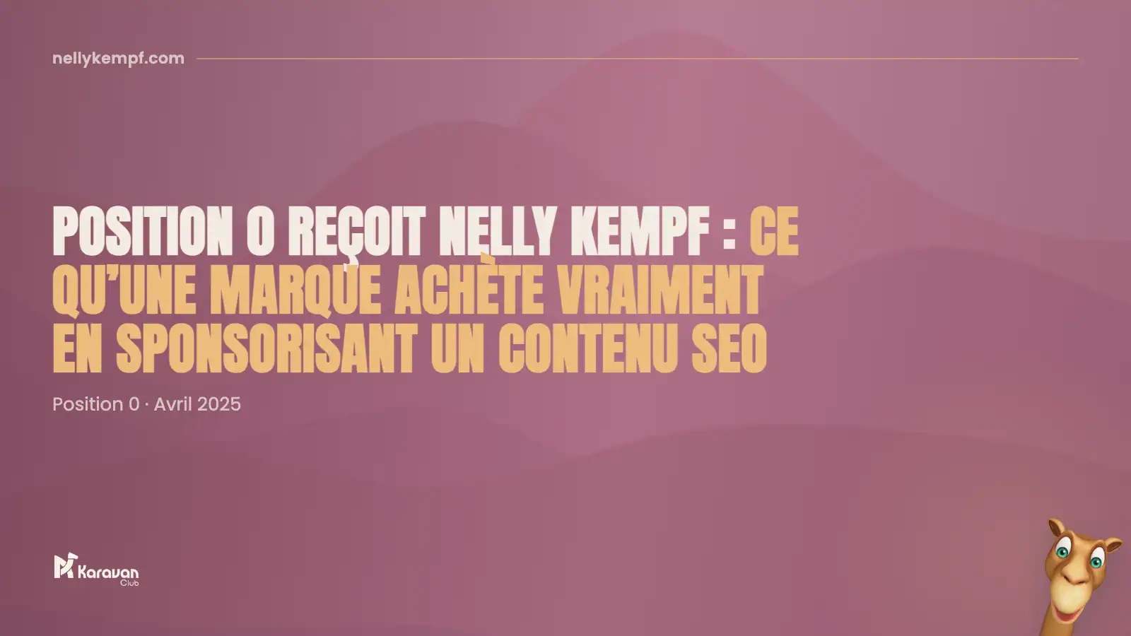 Position 0 reçoit Nelly Kempf : ce qu'une marque achète vraiment en sponsorisant un contenu SEO