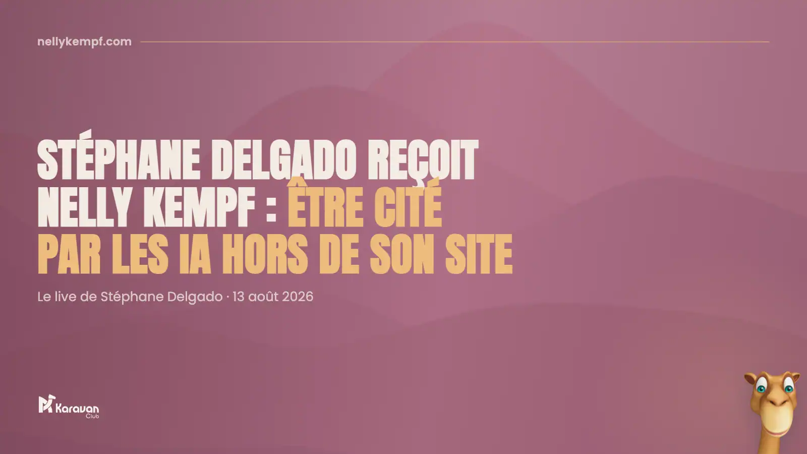 Stéphane Delgado reçoit Nelly Kempf : être cité par les IA hors de son site