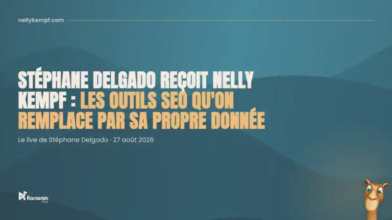 Stéphane Delgado reçoit Nelly Kempf : les outils SEO qu’on remplace par sa propre donnée