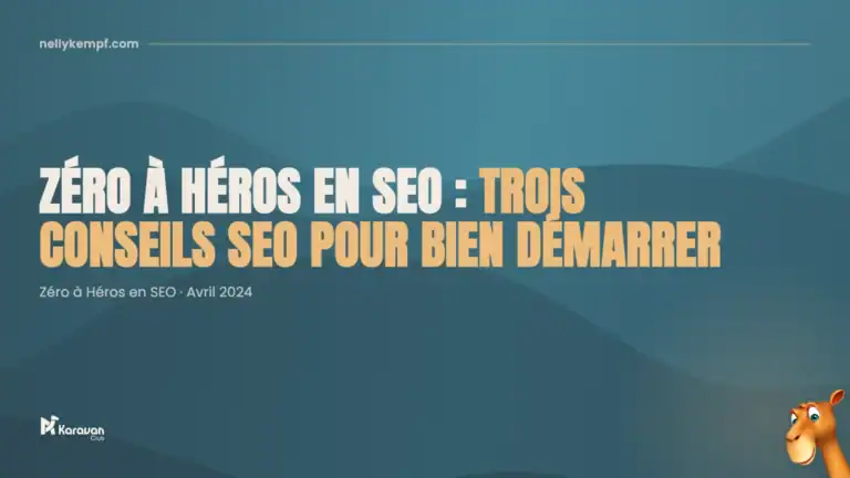 x3 Conseils SEO pour bien démarrer avec Nelly Kempf