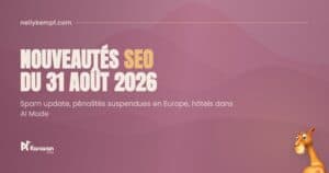 Nouveautés SEO du 31 août 2026 : spam update et Europe